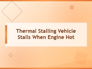 Thermal Stalling Vehicle Stalls When Engine Hot